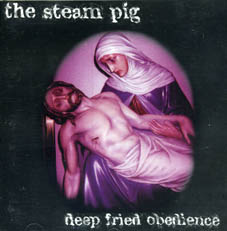 Steam Pigs (The): Deep fried obedience CD